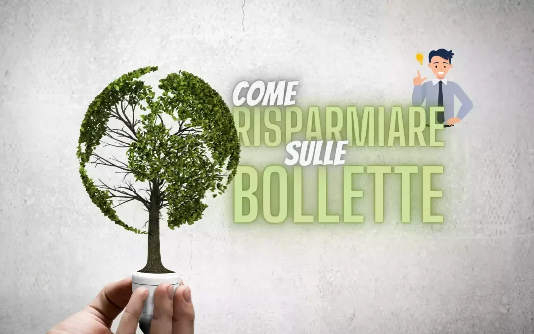 Risparmia su Luce e Gas! Come avere Bollette Più Basse